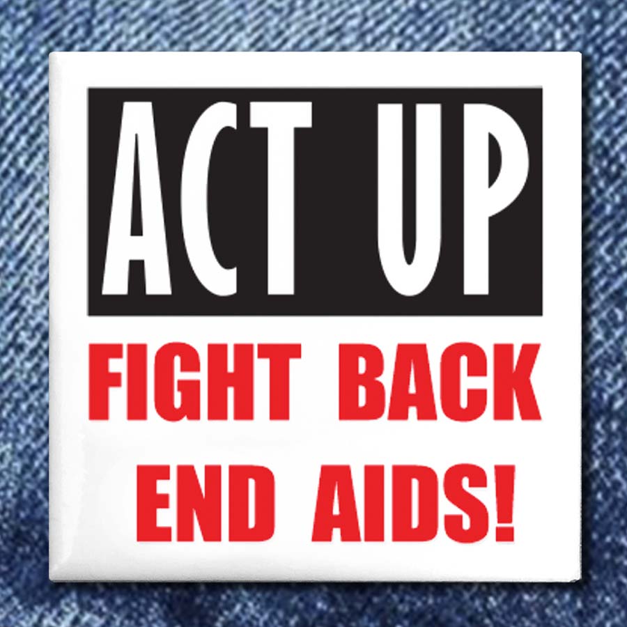 ACT UP  "ACT UP, FIGHT BACK, END AIDS!" Button